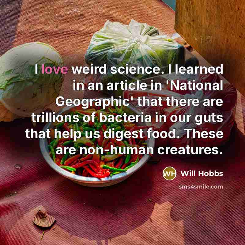 “I love weird science. I learned in an article in…” quote by Will Hobbs