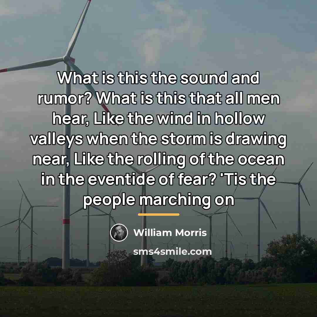 “What is this the sound and rumor? What is this…” quote by William Morris