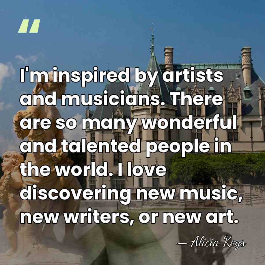 I'm inspired by artists and musicians. There are so many wonderful and&hellip; - Alicia Keys