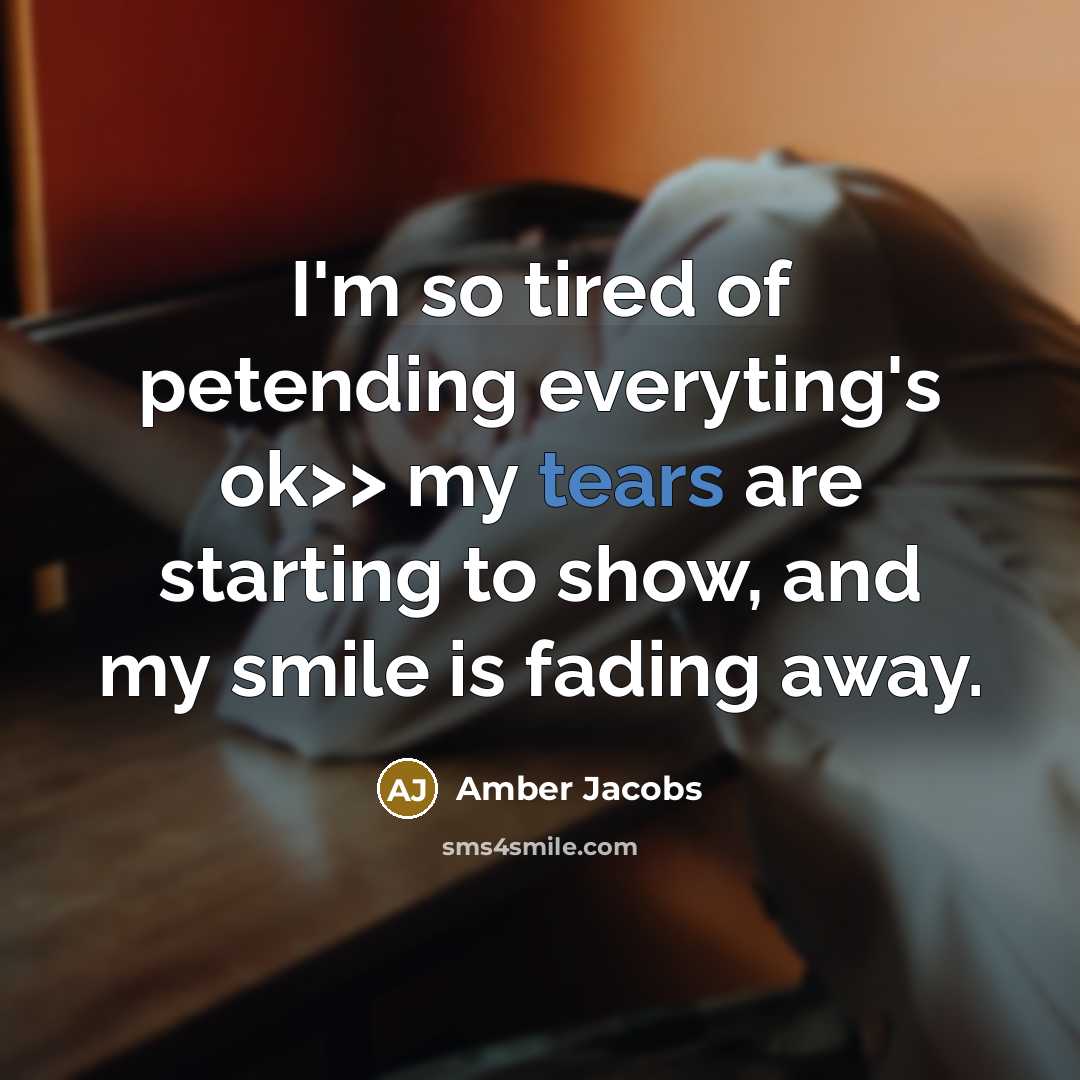 “I'm so tired of petending everyting's ok>> my tears are…” quote by Amber Jacobs