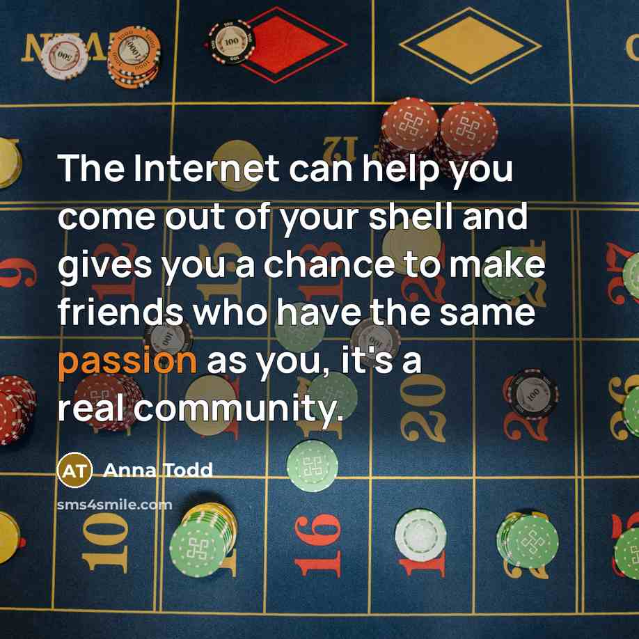 “The Internet can help you come out of your shell…” quote by Anna Todd