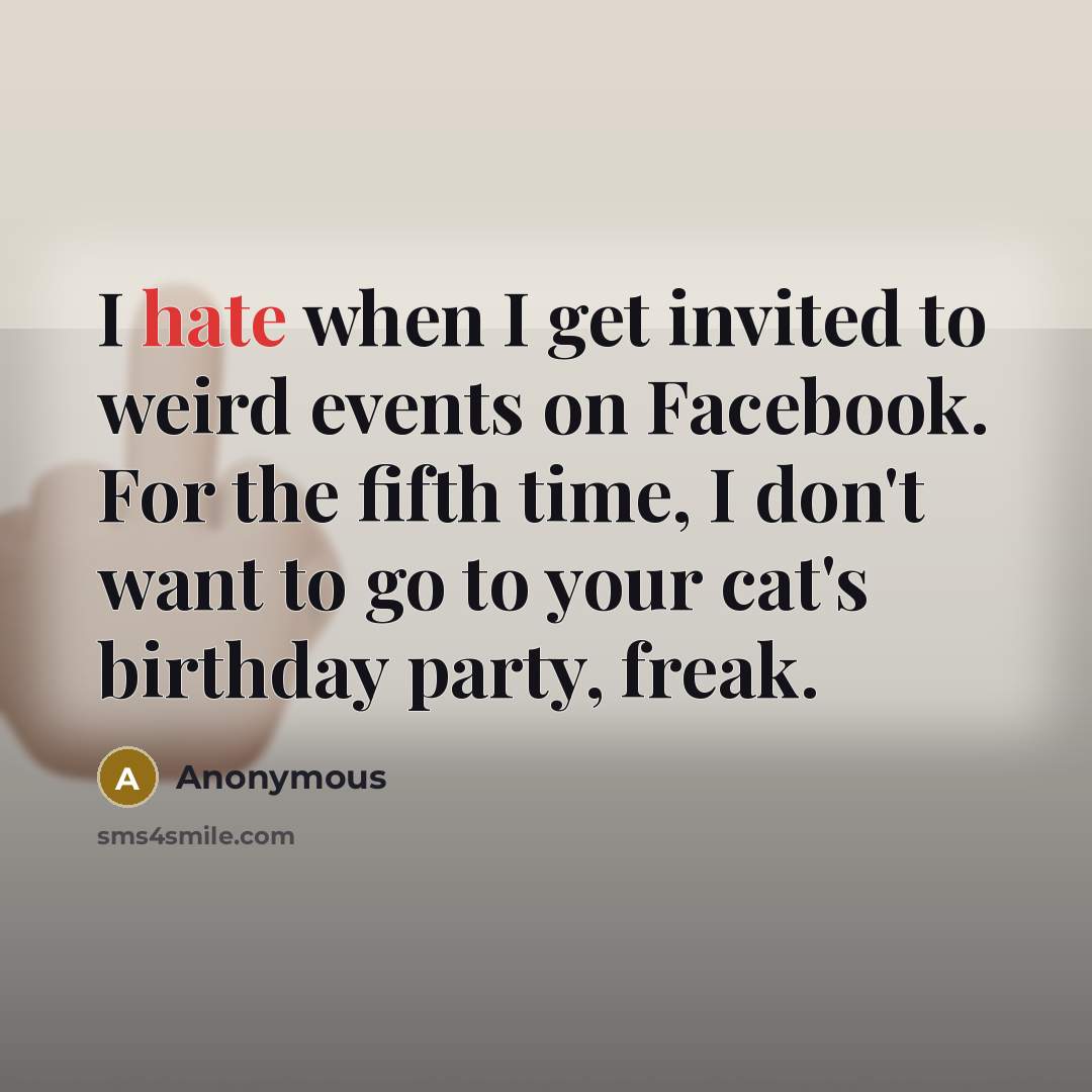 “I hate when I get invited to weird events on…” quote by Anonymous