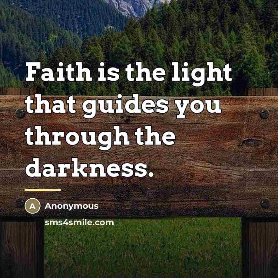 “Faith is the light that guides you through the darkness.…” quote by Anonymous