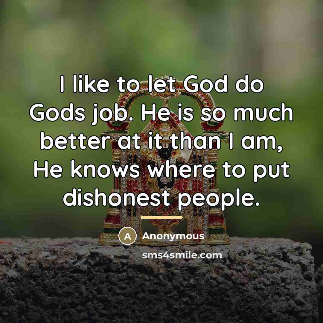 “I like to let God do Gods job. He is…” quote by Anonymous
