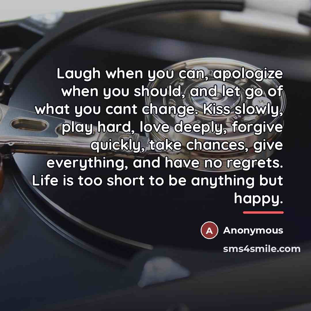 “Laugh when you can, apologize when you should, and let…” quote by Anonymous