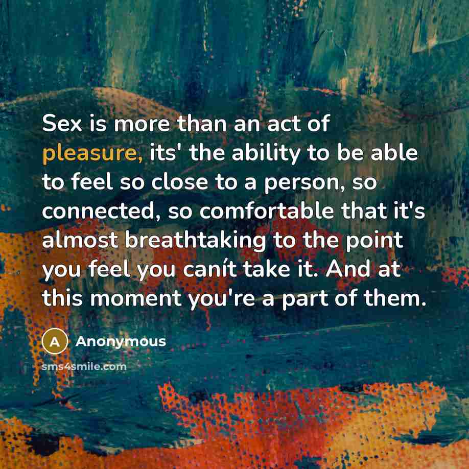 “Sex is more than an act of pleasure, its' the…” quote by Anonymous