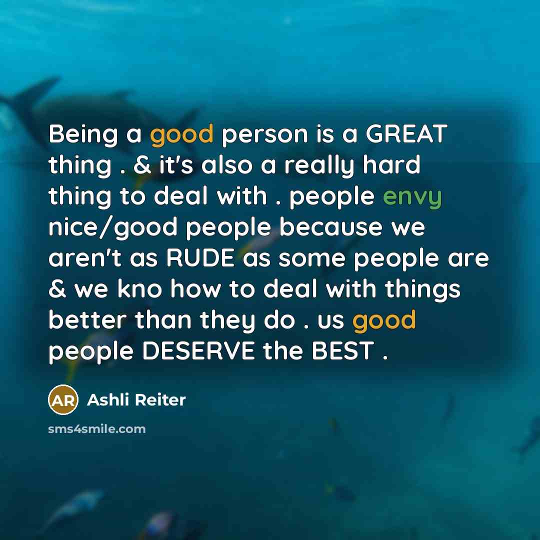 “Being a good person is a GREAT thing . &…” quote by Ashli Reiter