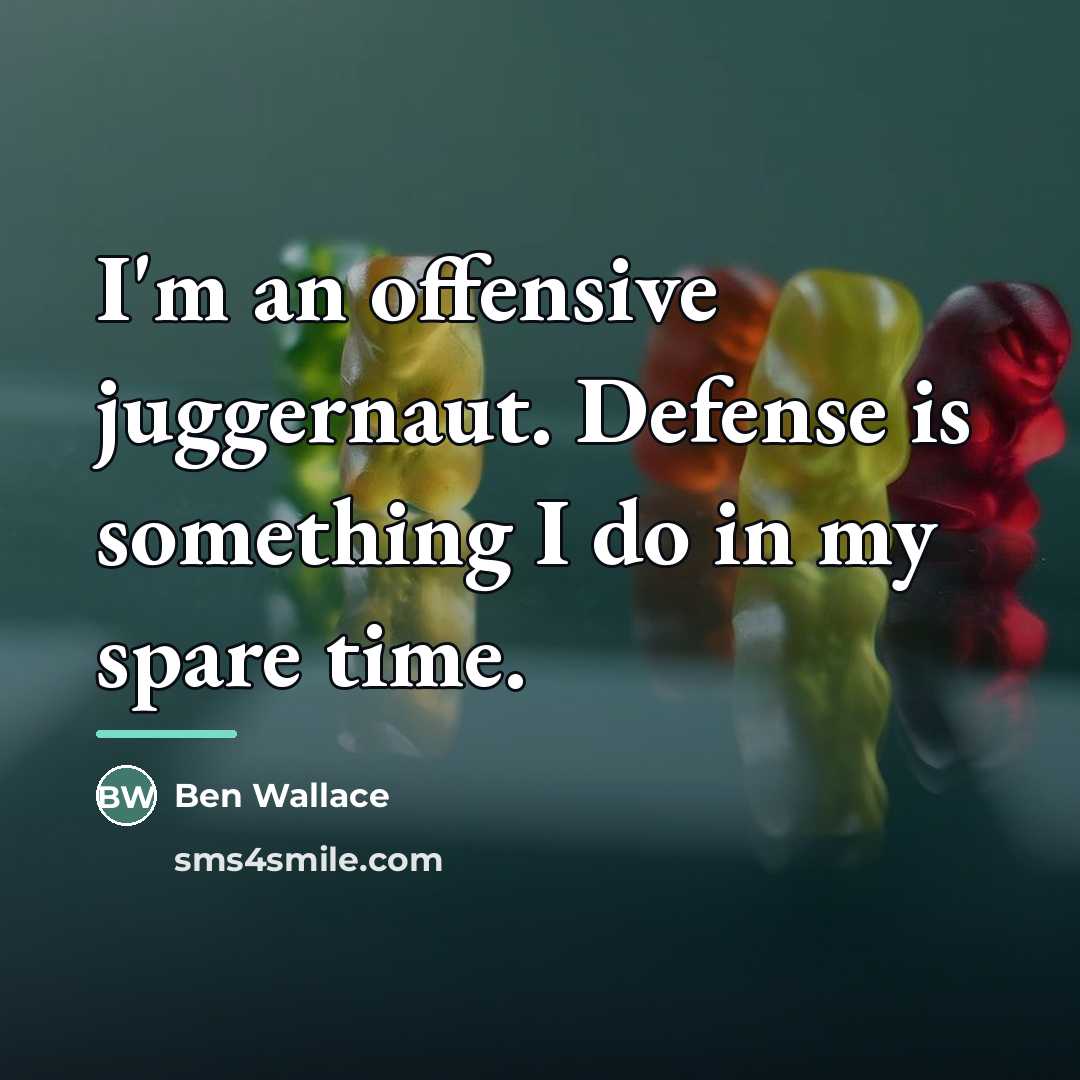 “I'm an offensive juggernaut. Defense is something I do in…” quote by Ben Wallace