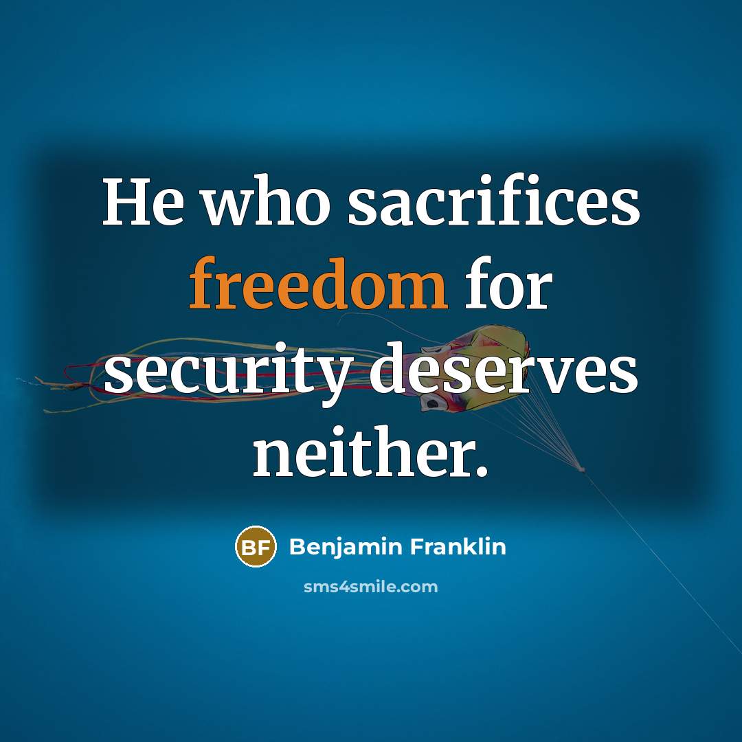 “He who sacrifices freedom for security deserves neither.…” quote by Benjamin Franklin
