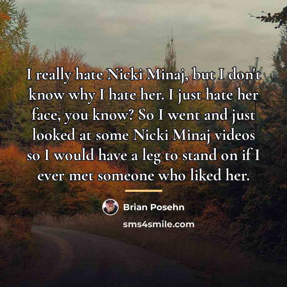 “I really hate Nicki Minaj, but I don't know why…” quote by Brian Posehn