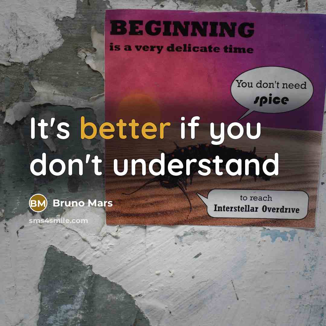“It's better if you don't understand” quote by Bruno Mars