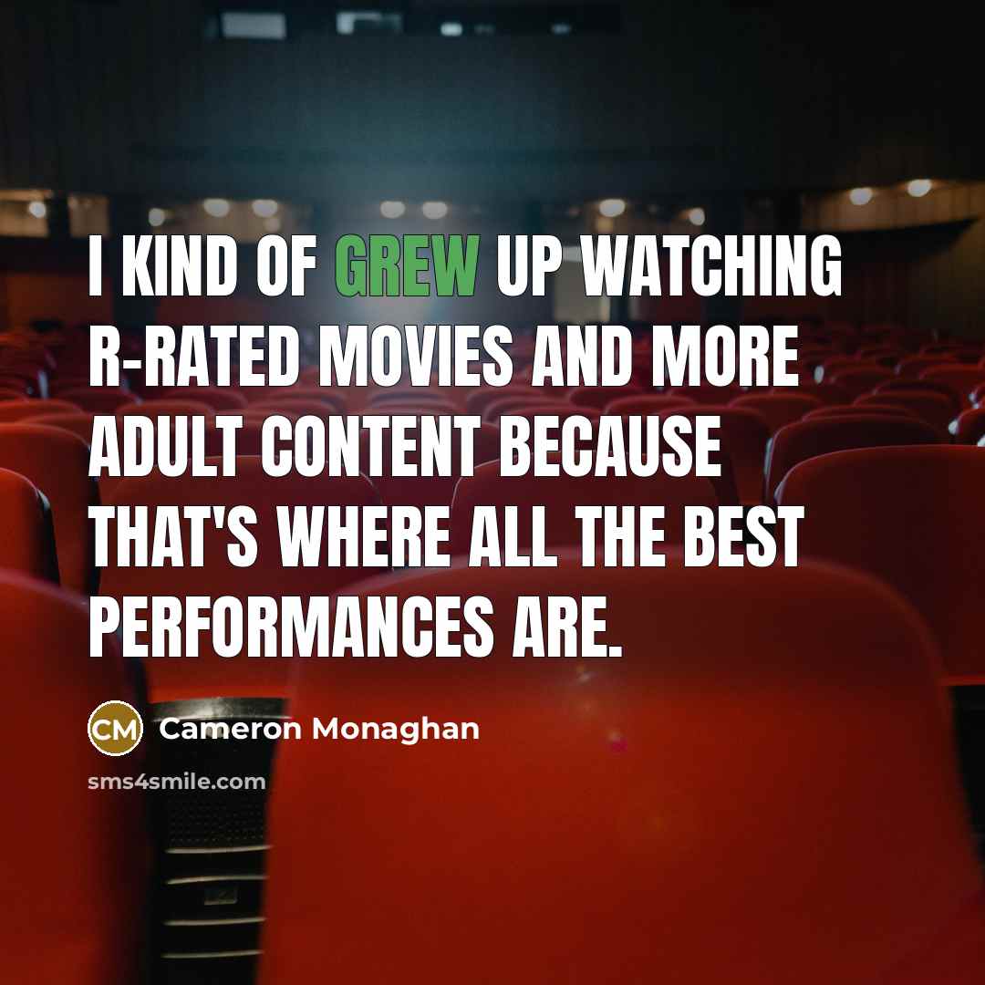 “I kind of grew up watching R-rated movies and more…” quote by Cameron Monaghan