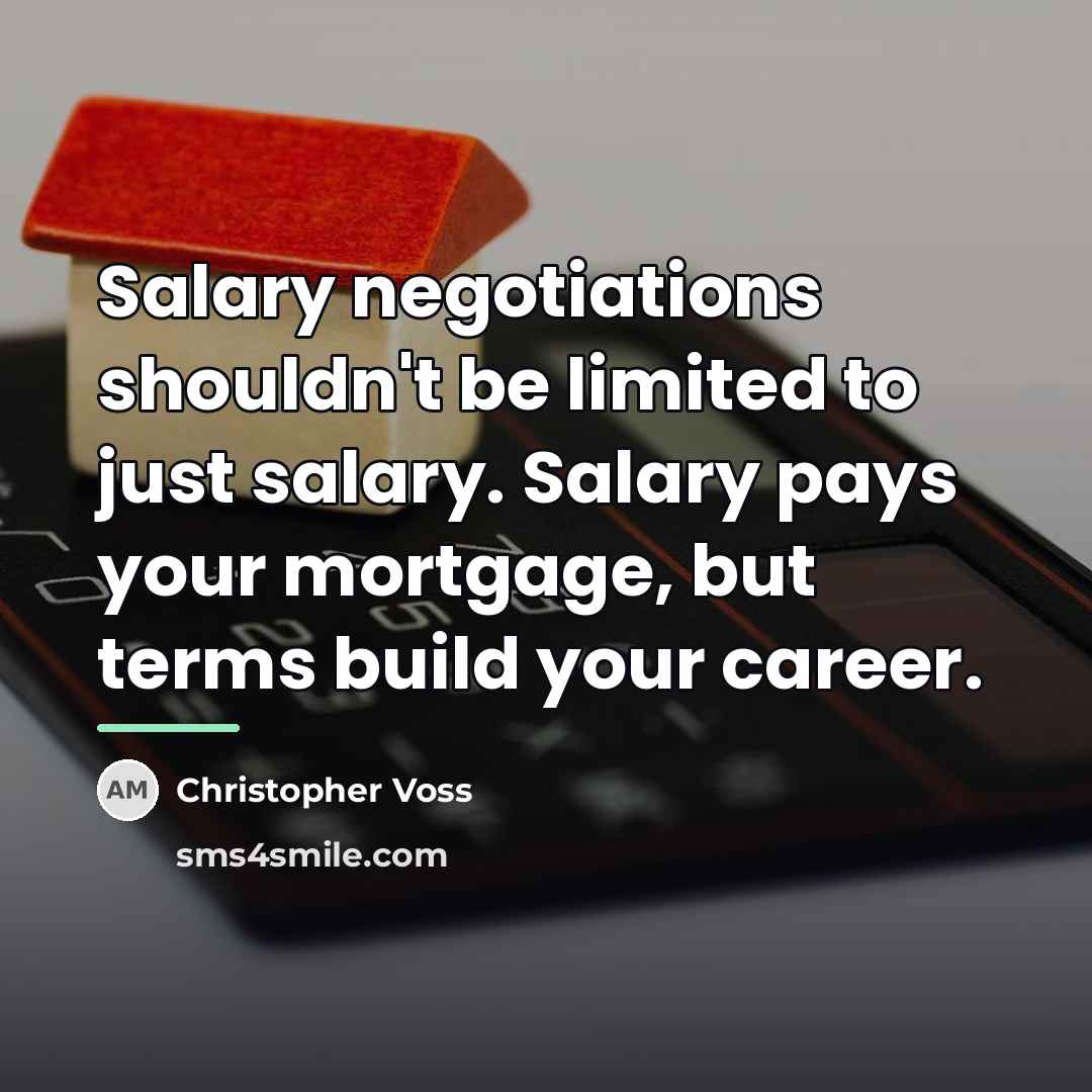 “Salary negotiations shouldn't be limited to just salary. Salary pays…” quote by Christopher Voss