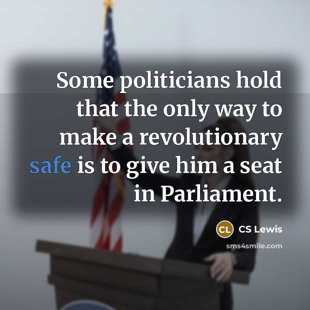 “Some politicians hold that the only way to make a…” quote by CS Lewis