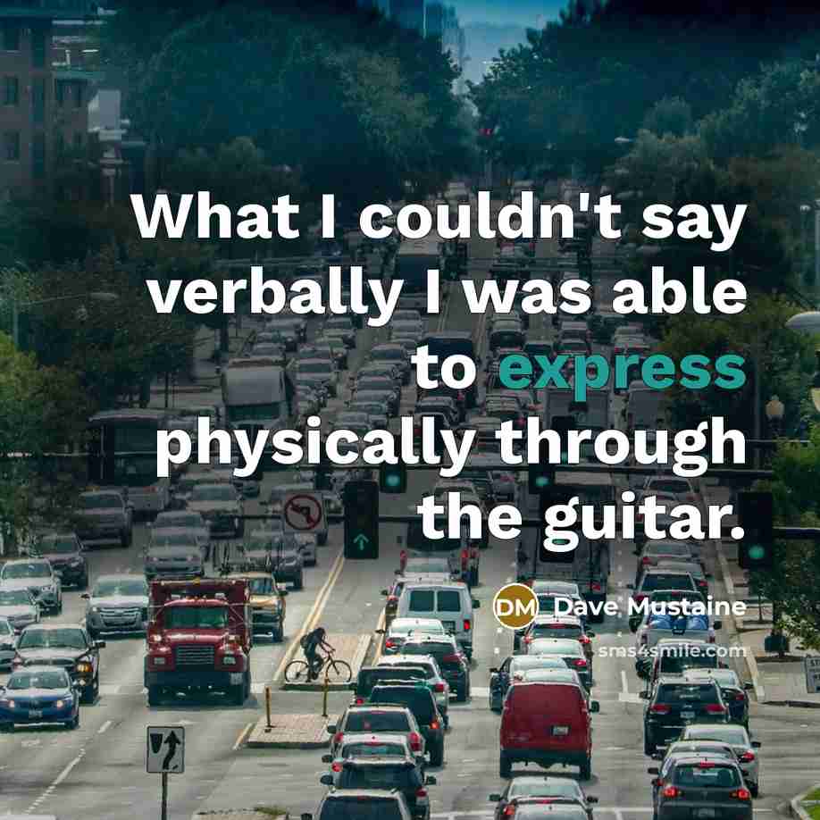 “What I couldn't say verbally I was able to express…” quote by Dave Mustaine