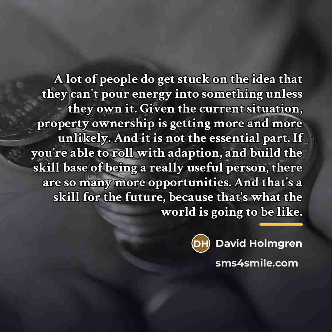 “A lot of people do get stuck on the idea…” quote by David Holmgren