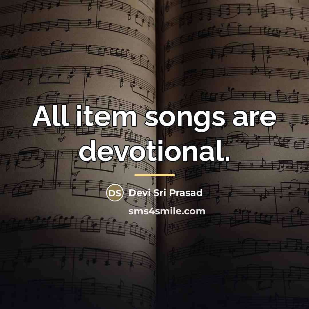 “All item songs are devotional.…” quote by Devi Sri Prasad
