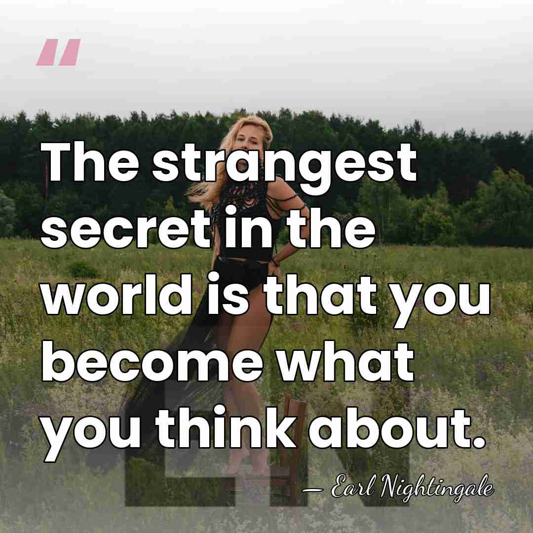 The strangest secret in the world is that you become what you&hellip; - Earl Nightingale