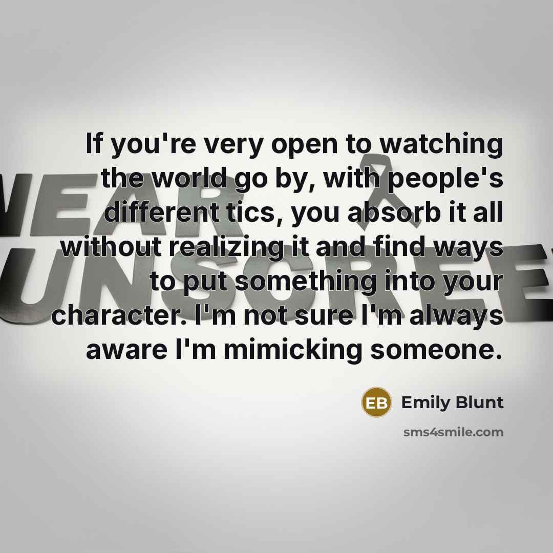 “If you're very open to watching the world go by,…” quote by Emily Blunt