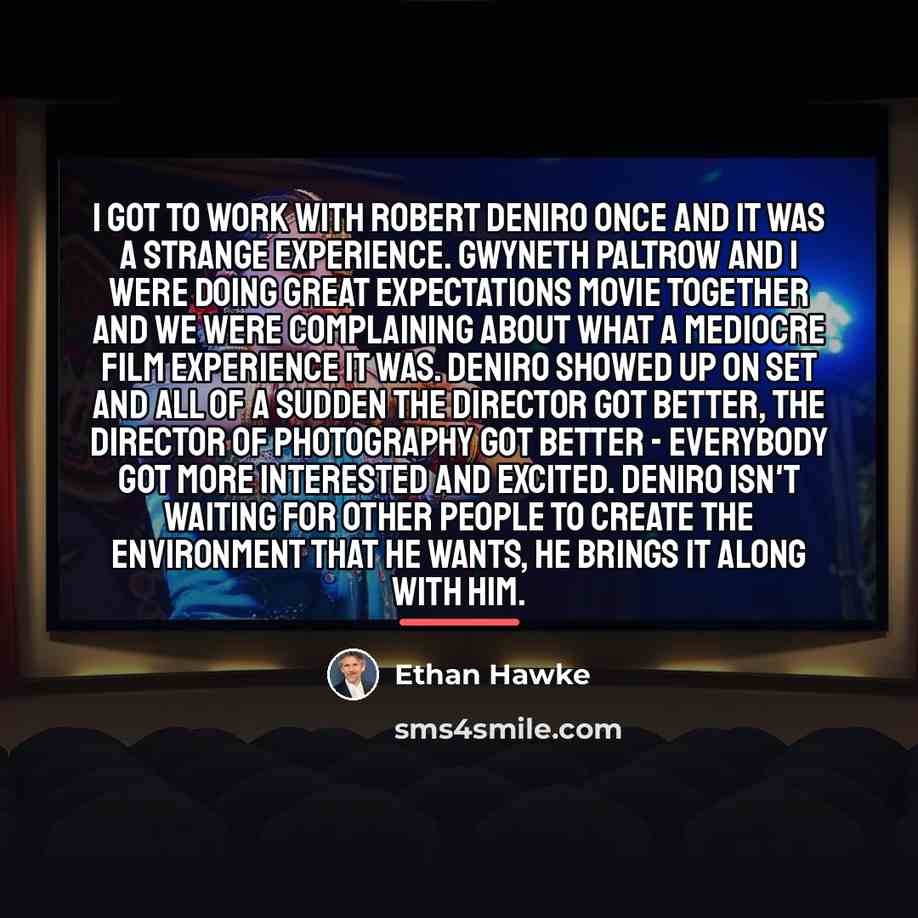 “I got to work with Robert DeNiro once and it…” quote by Ethan Hawke
