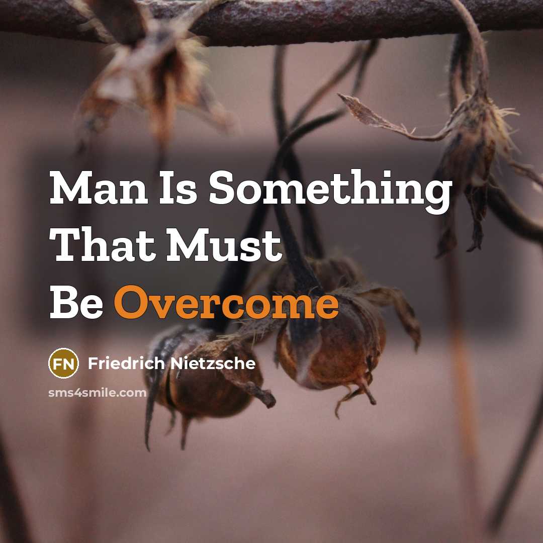 “Man Is Something That Must Be Overcome…” quote by Friedrich Nietzsche