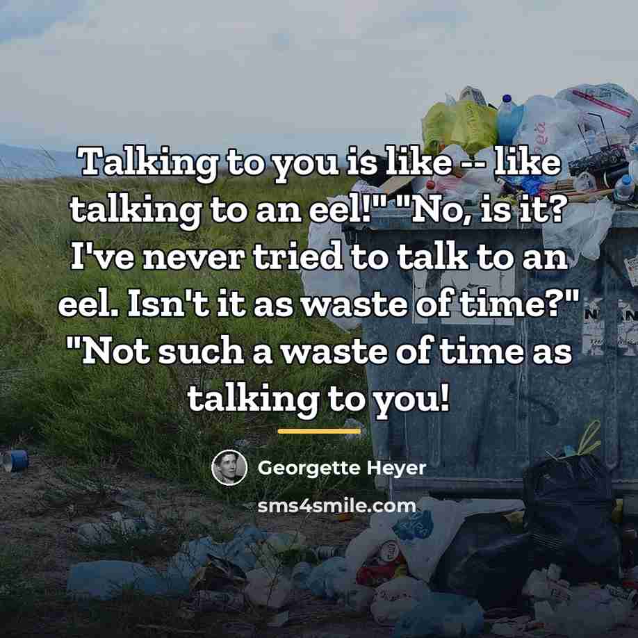 “Talking to you is like -- like talking to an…” quote by Georgette Heyer