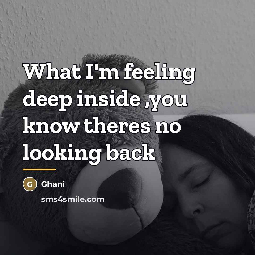 “What I'm feeling deep inside ,you know theres no looking…” quote by Ghani