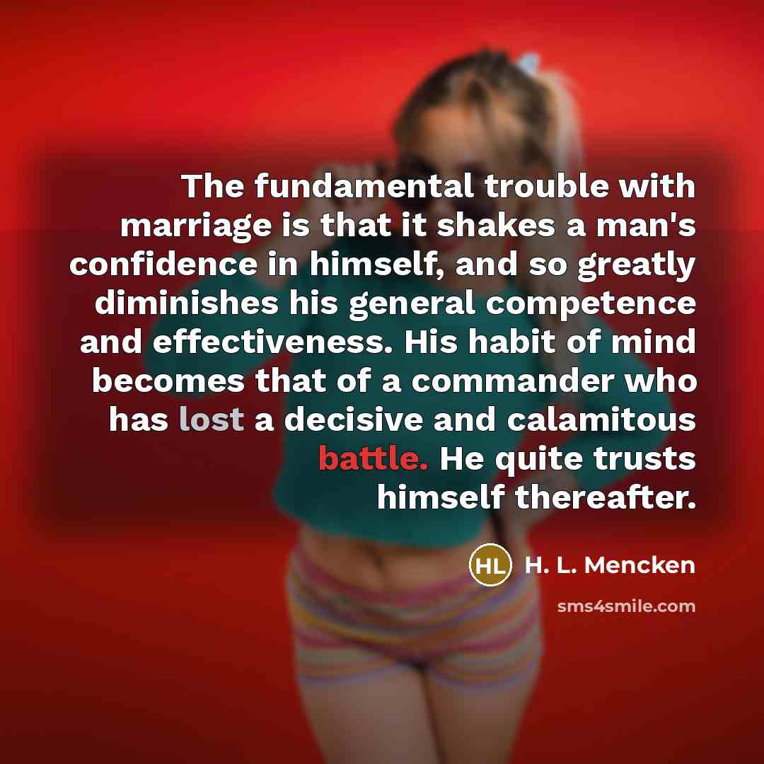 “The fundamental trouble with marriage is that it shakes a…” quote by H. L. Mencken