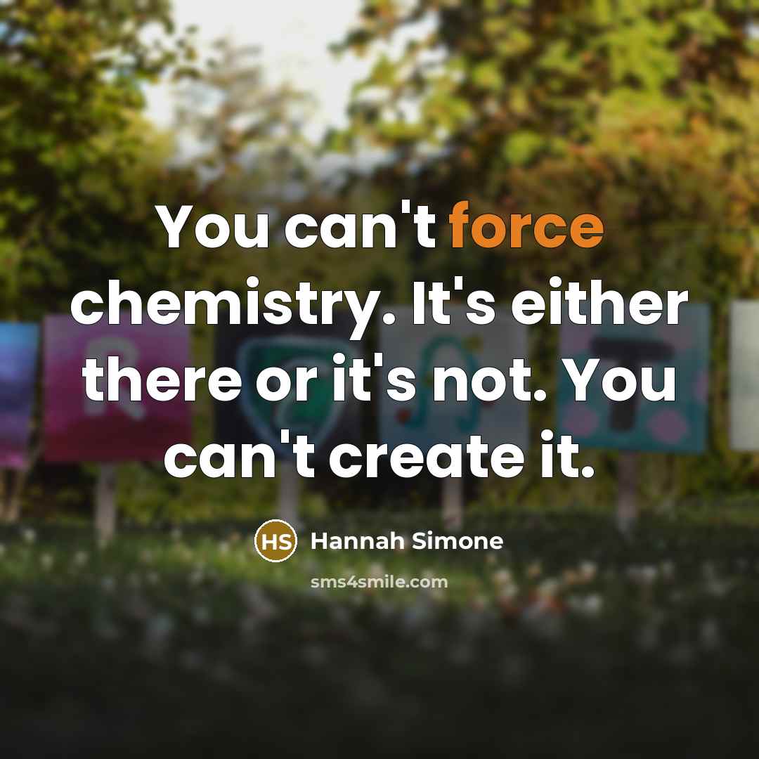 “You can't force chemistry. It's either there or it's not.…” quote by Hannah Simone