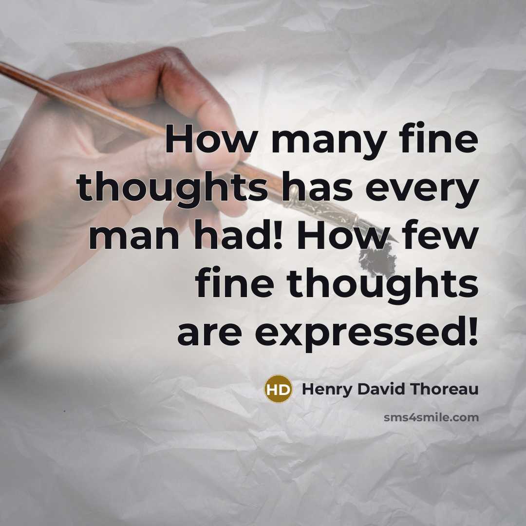 “How many fine thoughts has every man had! How few…” quote by Henry David Thoreau