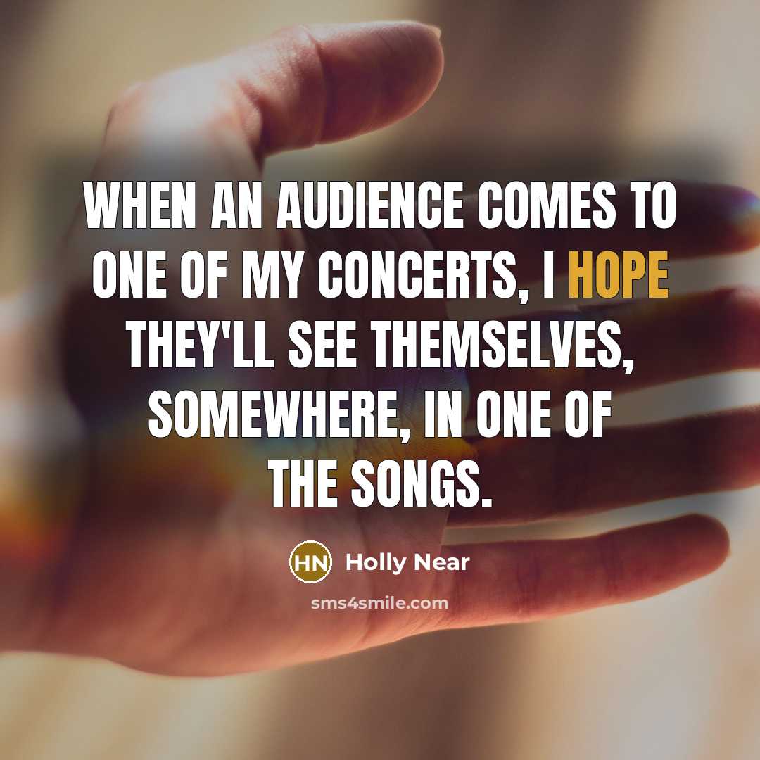 “When an audience comes to one of my concerts, I…” quote by Holly Near