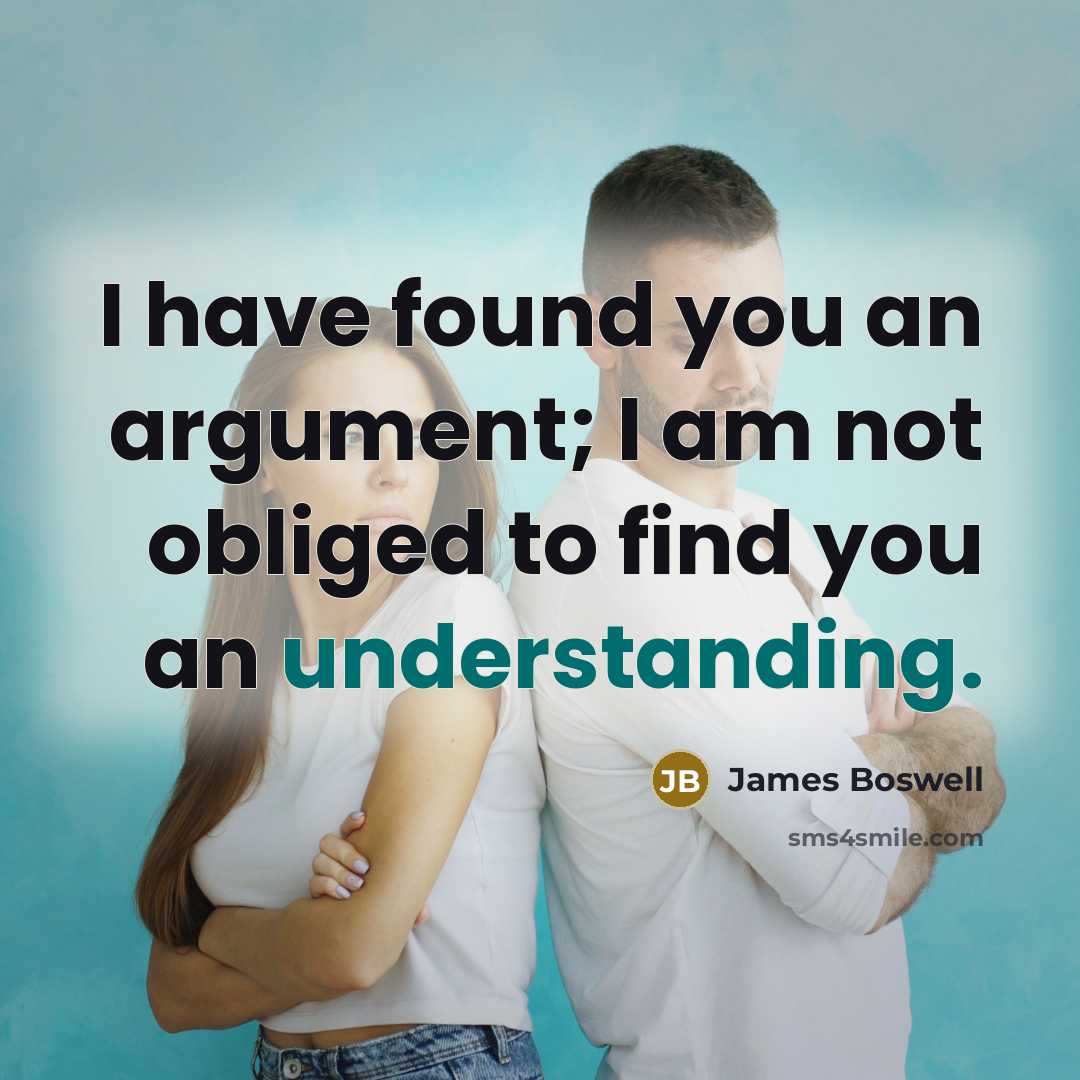 “I have found you an argument; I am not obliged…” quote by James Boswell