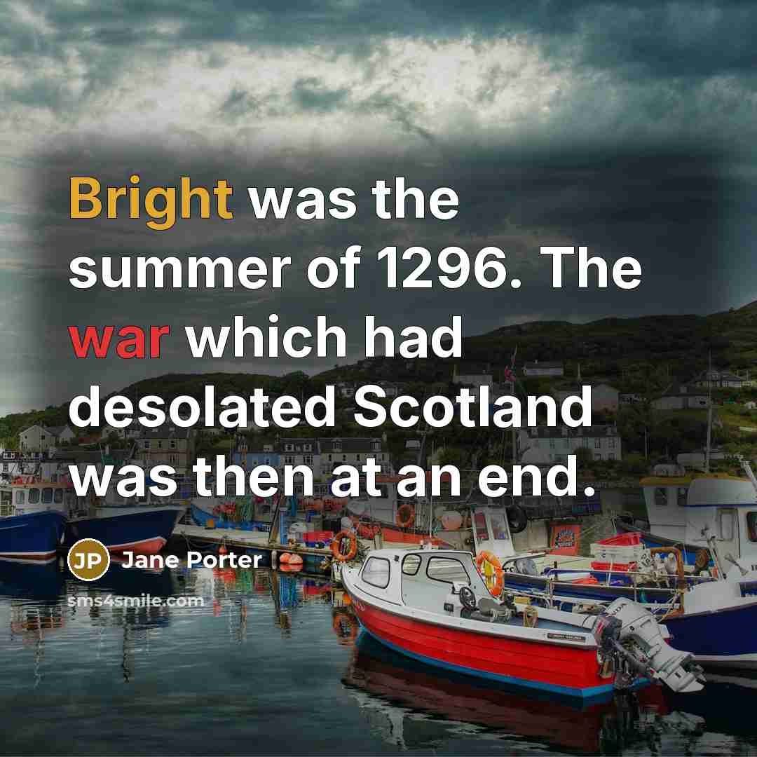 “Bright was the summer of 1296. The war which had…” quote by Jane Porter