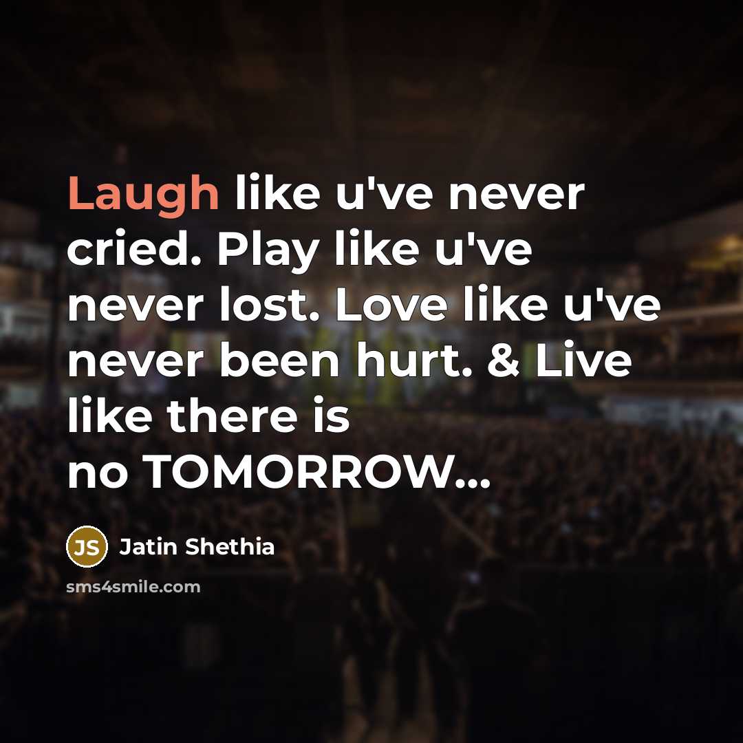 “Laugh like u've never cried. Play like u've never lost.…” quote by Jatin Shethia