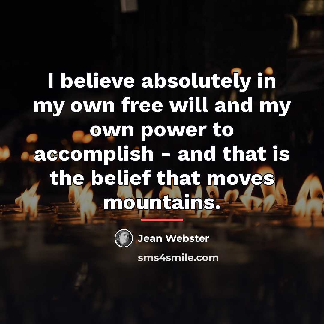 “I believe absolutely in my own free will and my…” quote by Jean Webster