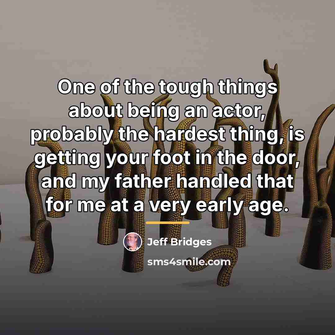 “One of the tough things about being an actor, probably…” quote by Jeff Bridges
