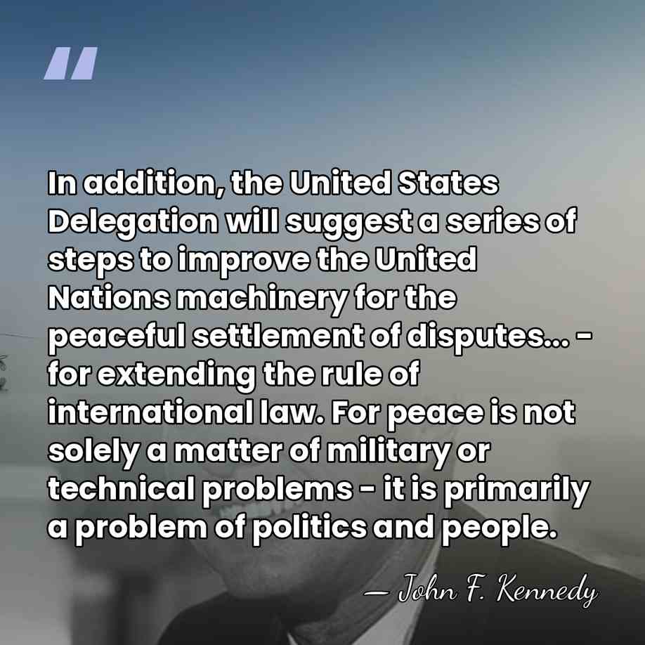 In addition, the United States Delegation will suggest a series of steps&hellip; - John F. Kennedy