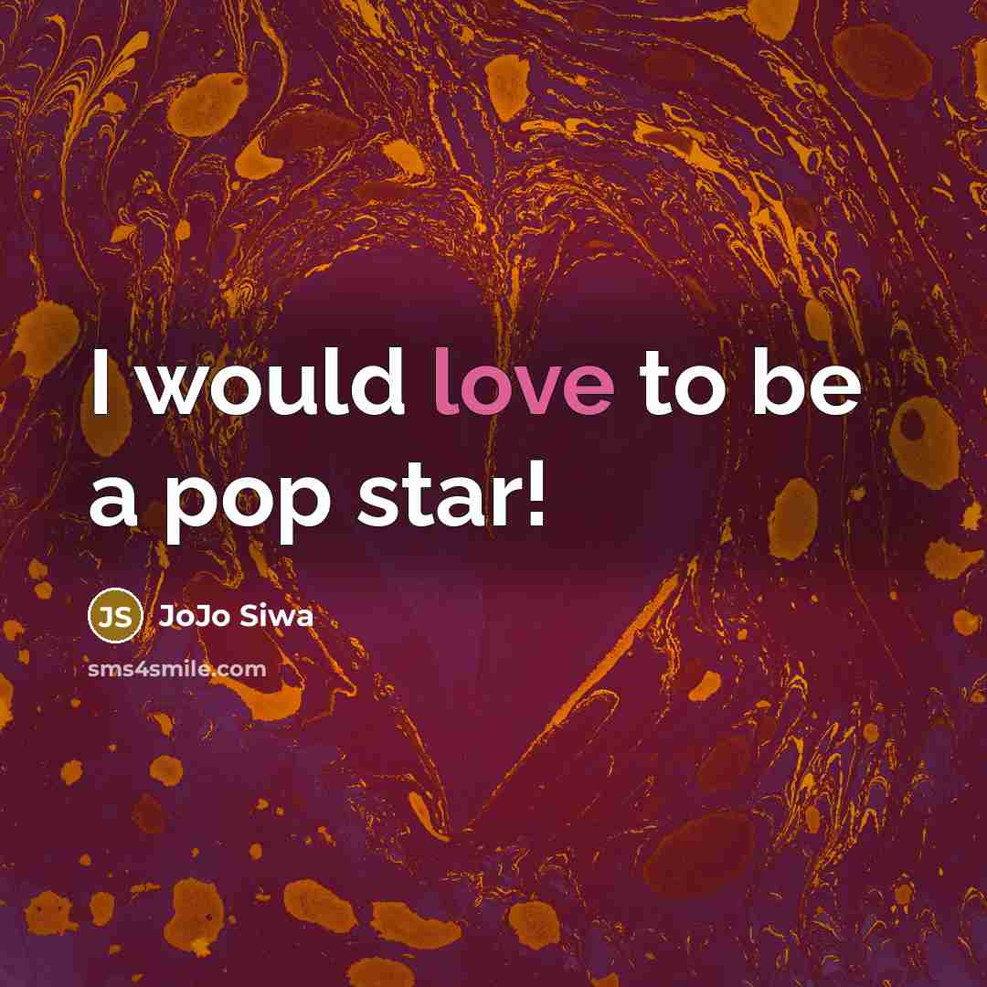 “I would love to be a pop star!…” quote by JoJo Siwa