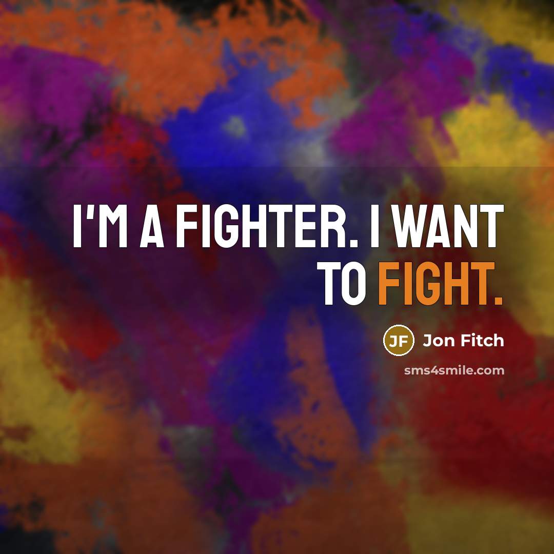 “I'm a fighter. I want to fight.…” quote by Jon Fitch