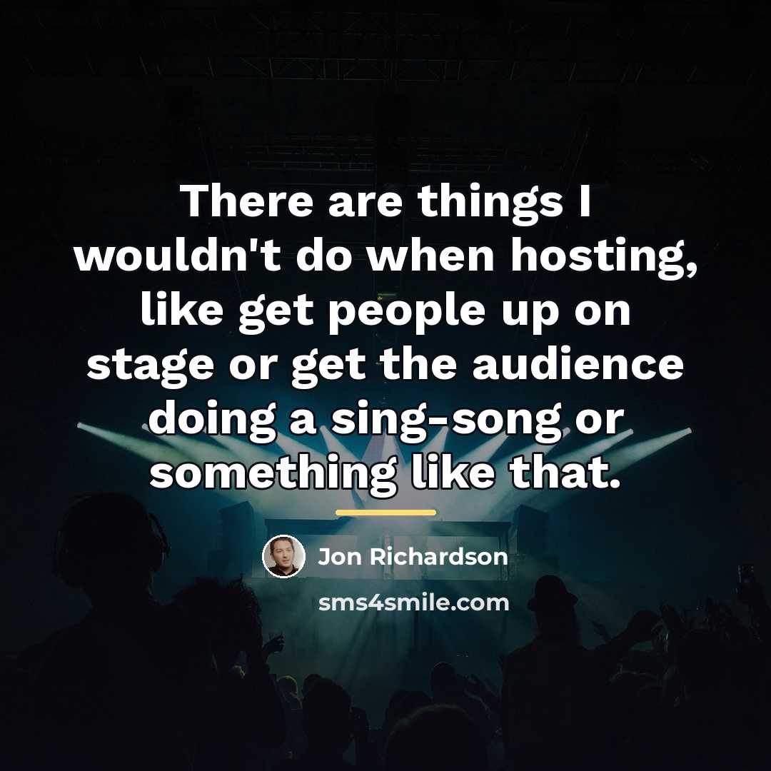 “There are things I wouldn't do when hosting, like get…” quote by Jon Richardson