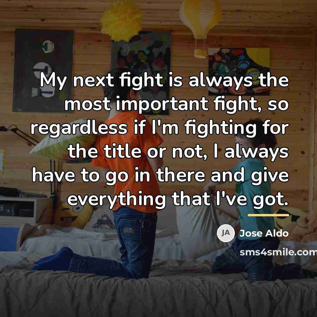 “My next fight is always the most important fight, so…” quote by Jose Aldo
