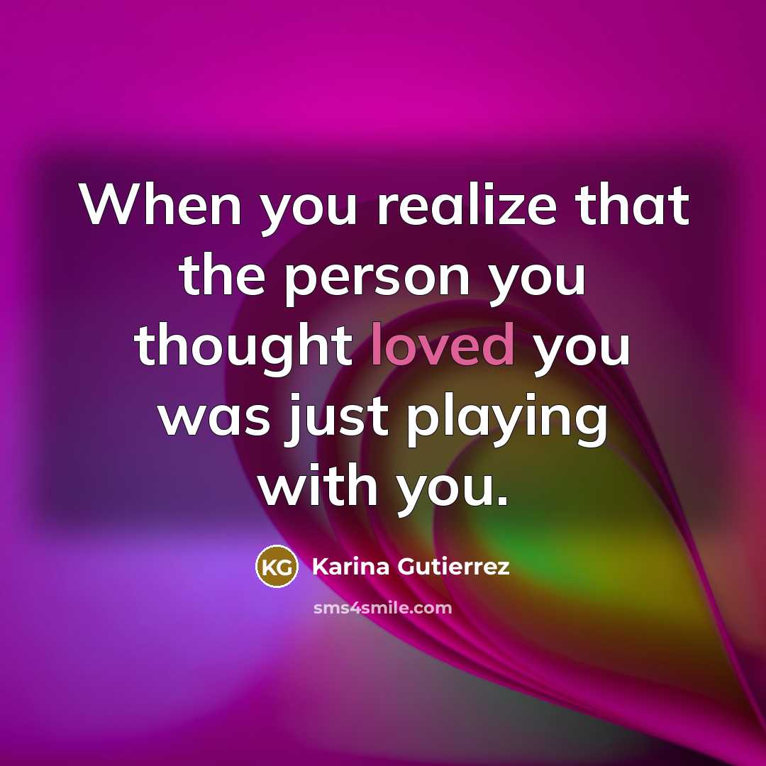 “When you realize that the person you thought loved you…” quote by Karina Gutierrez