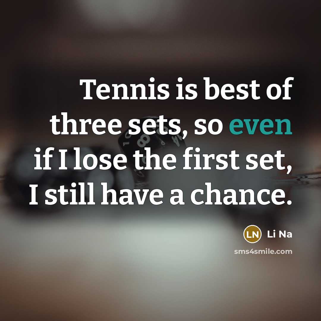 “Tennis is best of three sets, so even if I…” quote by Li Na