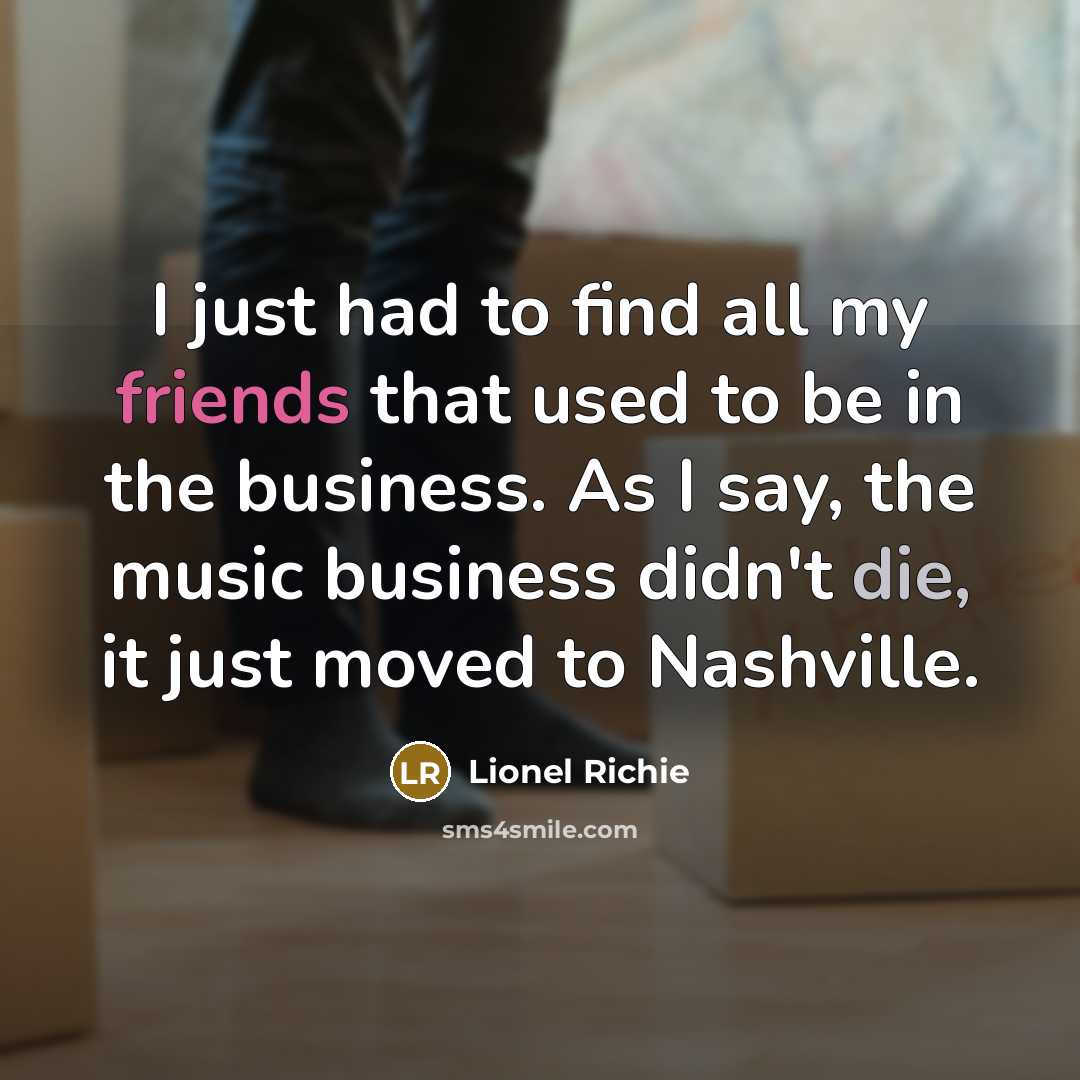 “I just had to find all my friends that used…” quote by Lionel Richie