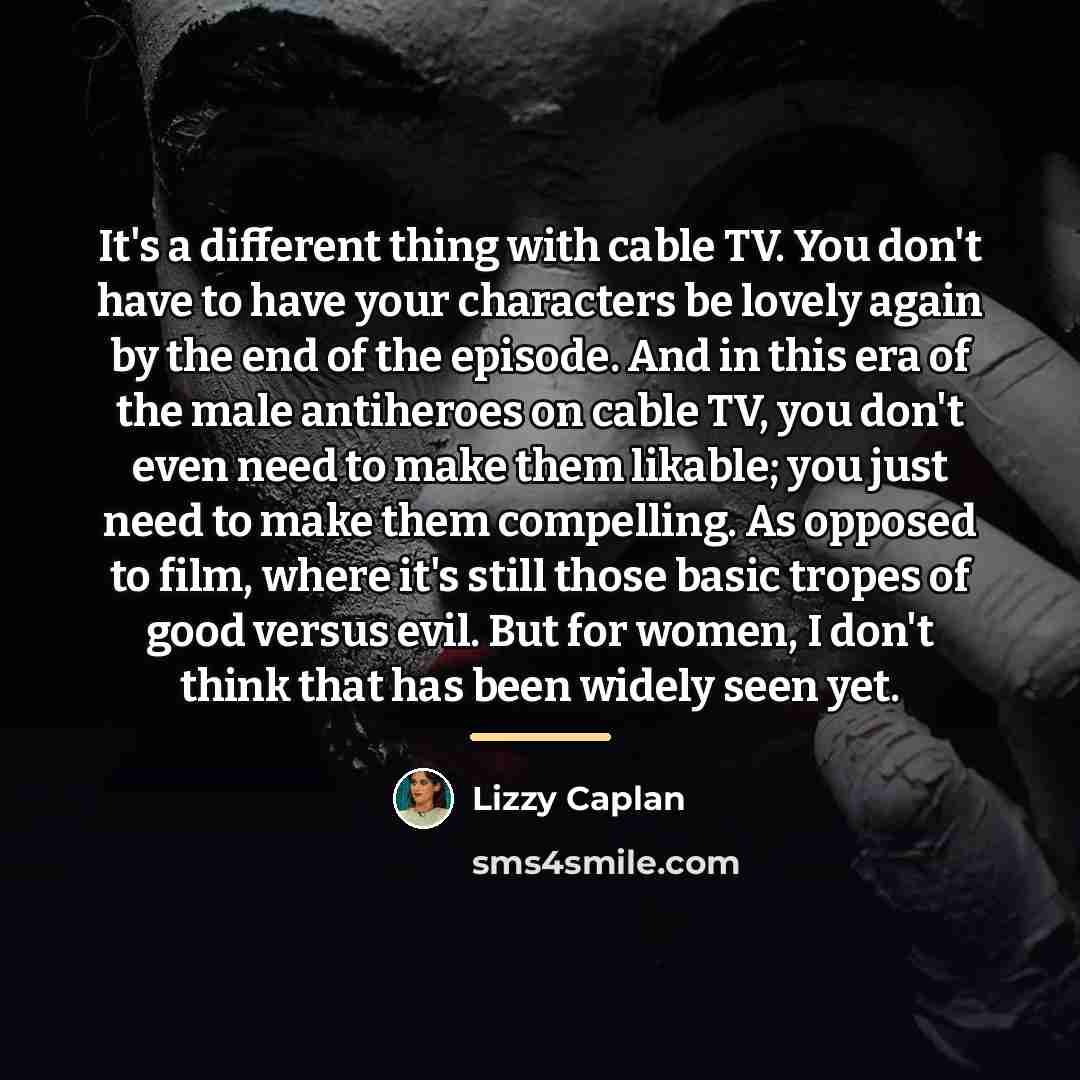 “It's a different thing with cable TV. You don't have…” quote by Lizzy Caplan