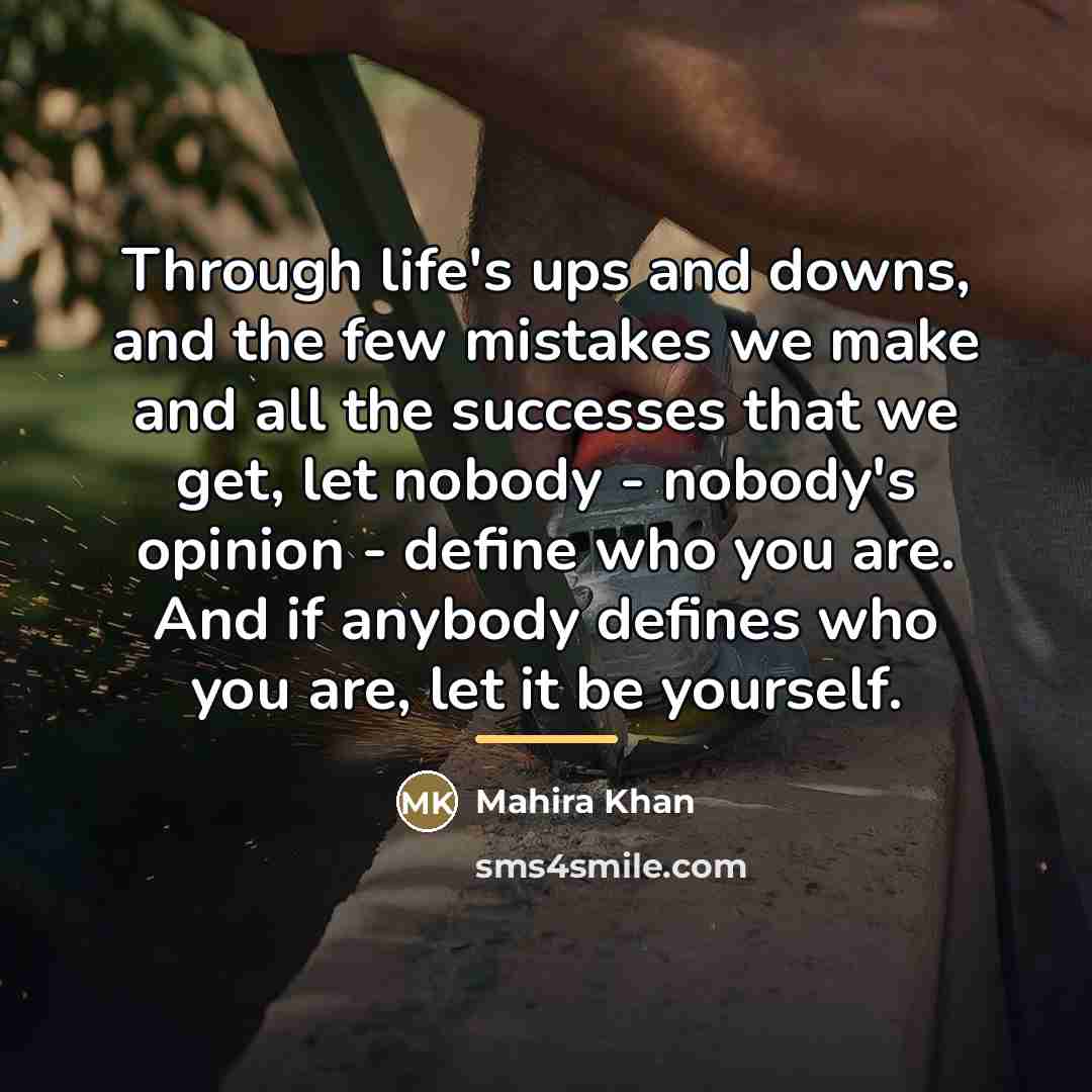 “Through life's ups and downs, and the few mistakes we…” quote by Mahira Khan