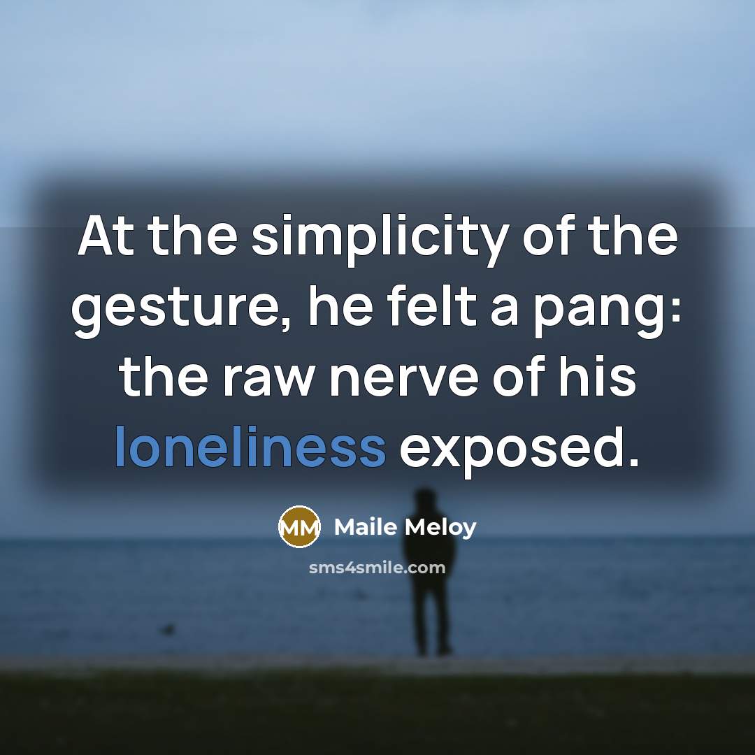 “At the simplicity of the gesture, he felt a pang:…” quote by Maile Meloy