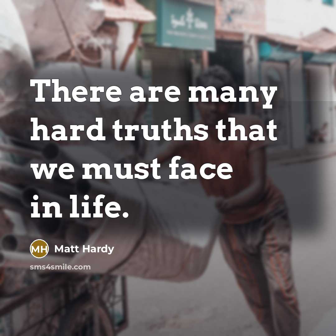 “There are many hard truths that we must face in…” quote by Matt Hardy