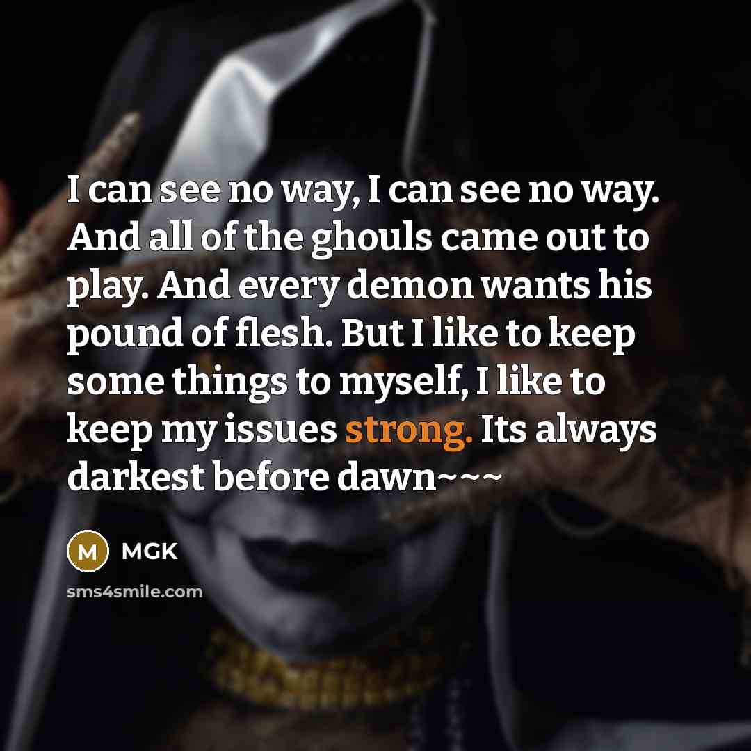 “I can see no way, I can see no way.…” quote by Mgk