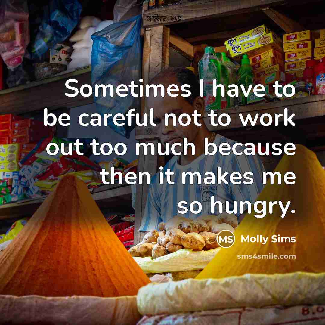 “Sometimes I have to be careful not to work out…” quote by Molly Sims
